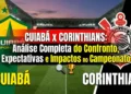 Cuiabá x Corinthians: Análise Completa do Confronto, Expectativas e Impactos no Campeonato