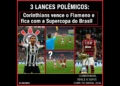 3 lances polêmicos: Corinthians vence o Flamengo e fica com a Supercopa do Brasil