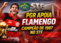 PGR apoia Flamengo campeão de 1987 no STF