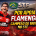 PGR apoia Flamengo campeão de 1987 no STF